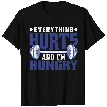 Discover Everything Hurts And I'm Hungry 6 T Shirts