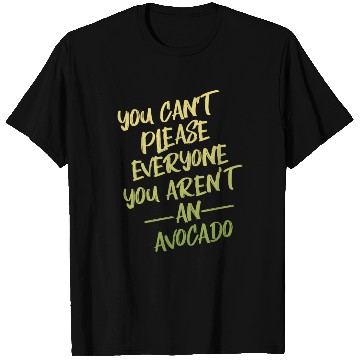 Discover You Aren t An Avocado T Shirts