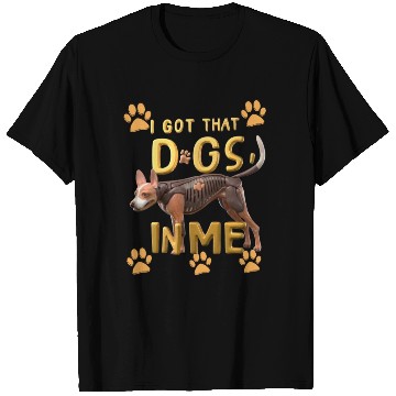 Discover i got that dog in me xray funny saying meme T Shirts