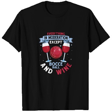 Discover Everything In Moderation Except Bocce Petangue Tea T Shirts