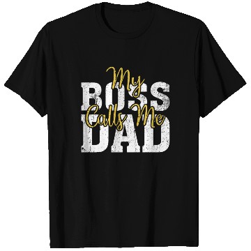 Discover My Boss Calls Me Dad T Shirts