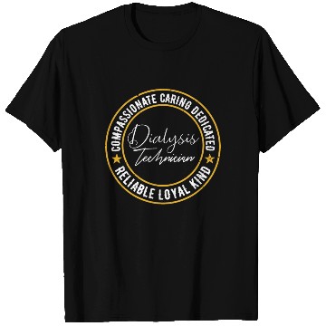 Discover Dialysis Technician Compassionate Carig Dedicated T Shirts