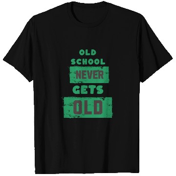 Discover Old School Never Gets Old T Shirts