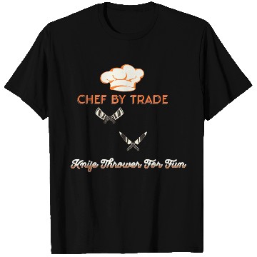 Discover Chef By Trade Knife Thrower for Fun T Shirts