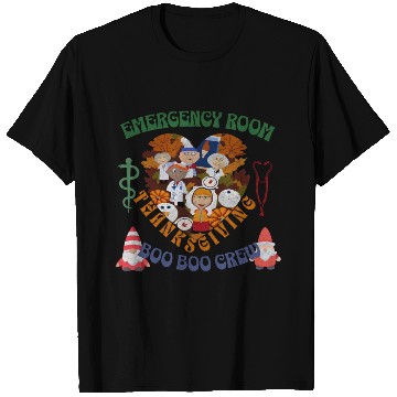 Discover Emergency Room Thanksgiving Boo Boo crew T Shirts