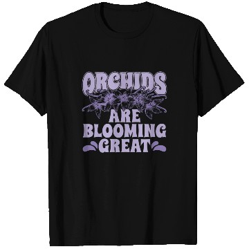 Discover Orchids Are Blooming Great Orchid Grower Botanical T Shirts