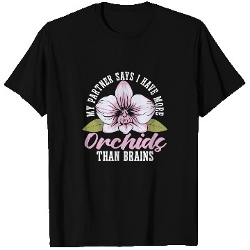 Discover Orchids My Partner Says I Have More Orchids Plants T Shirts