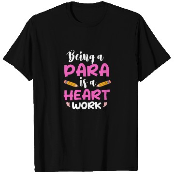 Discover Being A Para Is A Heart Work Paraprofessional T Shirts