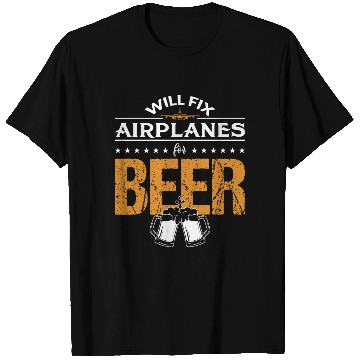 Discover Aircraft Mechanic Will Fix Airplanes For Beer T Shirts