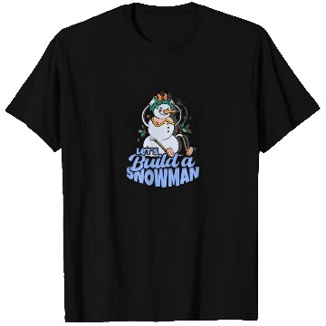 Discover Let's Build a Snowman - Snow T Shirts
