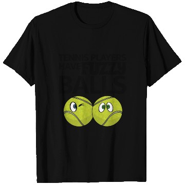 Discover Tennis Players Have Fuzzy Balls T Shirts