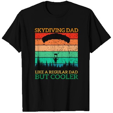 Discover Skydiving Dad Like A Regular Dad But Cooler T Shirts