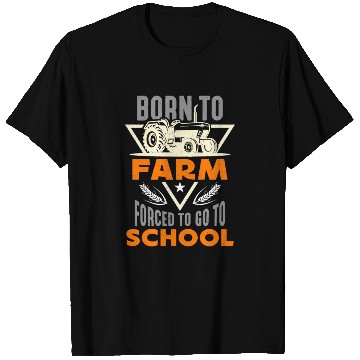 Discover Harvester Born To Farm Forced To Tractor Operator T Shirts
