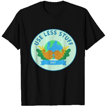 Discover Use Less Stuff Day, save environment T Shirts