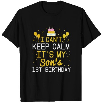 Discover I Can t Keep Calm It s My Son s 1St Birthday Bday T Shirts