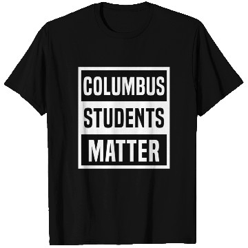 Discover Columbus Students Matter School Teacher Strike T Shirts