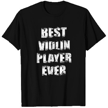 Discover Best Violin Player Ever T Shirts