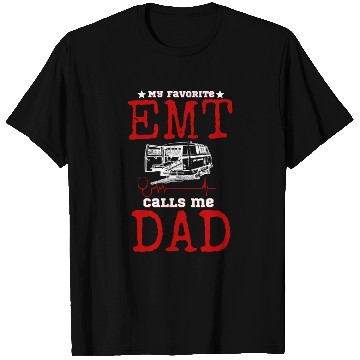 Discover My Favorite Emt Calls Me Dad T Shirts