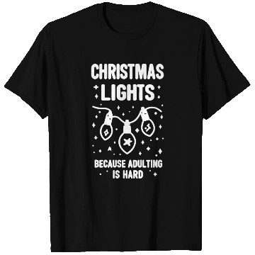 Discover Christmas Lights Because Adulting is Hard T Shirts
