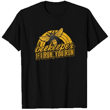 Discover Beekeeper T Shirts, Beekeeper If I Run You Run T Shirts,