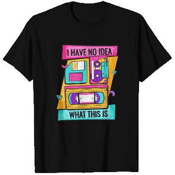 Discover I Have No Idea What This Is T Shirts