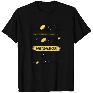 Discover Love Your Neighbor As Yourself T Shirts