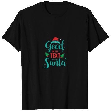 Discover good for I'll text santa T Shirts