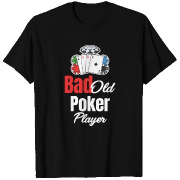 Discover Bad Old Poker Player Holdem Dealer Blackjack T Shirts