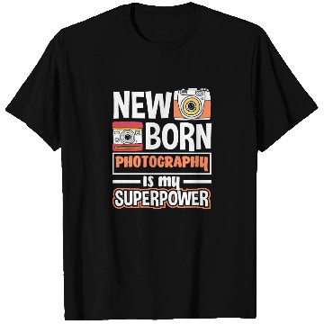 Discover Newborn Photography Is My Supoerpower T Shirts