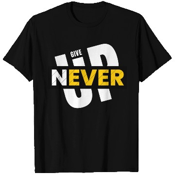 Discover Never Give Up T Shirts