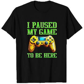 Discover Video Player Addicted I Paused My Game to be Here T Shirts