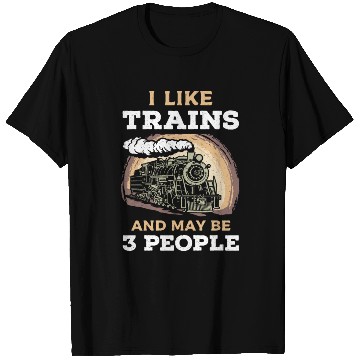 Discover I Like Trains And May Be 3 People Train Steam T Shirts