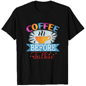 Discover Coffee before talkie T Shirts