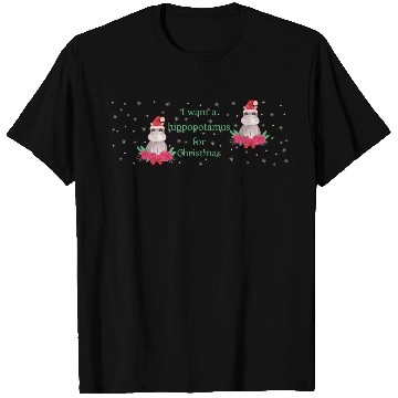 Discover I Want a Hippopotamus for Christmas T Shirts