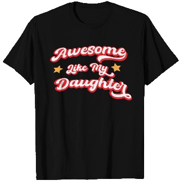 Discover Awesome Like My Daughter T Shirts