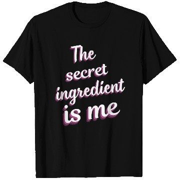 Discover The secret ingredient is me white text with pink T Shirts