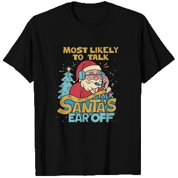 Discover Christmas Most Likely To Talk Santa's Ear Off Snow T Shirts