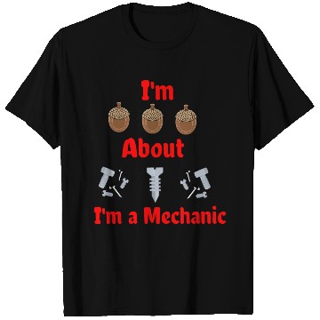 Discover I'm Nuts About Bolts I'm a Mechanic T Shirts