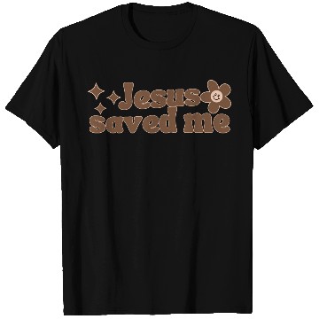 Discover Jesus Saved Me T Shirts