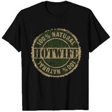 Discover Natural Hotwife T Shirts