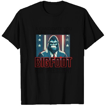 Discover Bigfoot For President T Shirts