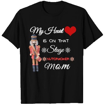Discover My Heart is on that Stage Nutcracker Mom T Shirts