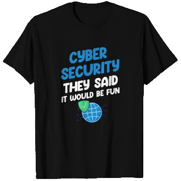 Discover Cyber Security They Said It Would Be Fun Analyst T Shirts