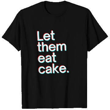Discover Let them eat cake T Shirts