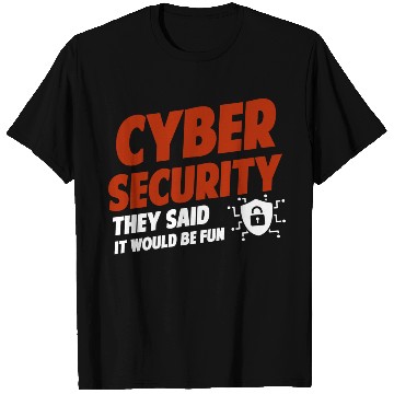 Discover Cyber Security They Said It Would Be Fun Analyst T Shirts
