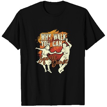 Discover Square Dancing Why Walk When You Can Country Music T Shirts
