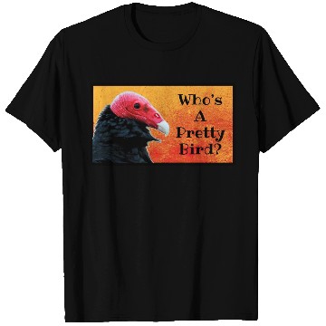 Discover Who's A Pretty Bird? - Birder Humor T Shirts