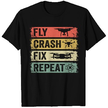 Discover Fly Crash Fix Repeat Drone Pilot Aerial Photograph T Shirts