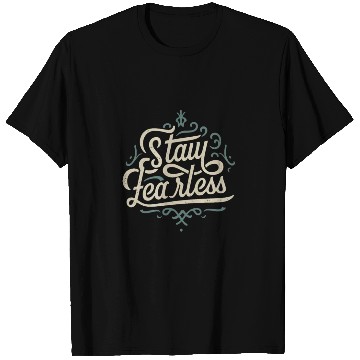 Discover Stay Fearless T Shirts