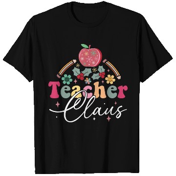 Discover Teacher Claus T Shirts